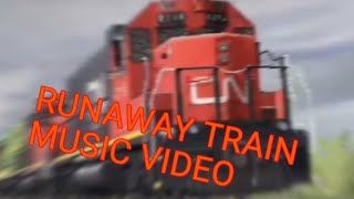 RUNAWAY TRAIN MUSIC VIDEO