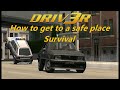 Driv3r.  Nice.  Race for survival.  How to get to a safe place