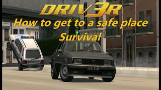 Driv3r.  Nice.  Race for survival.  How to get to a safe place