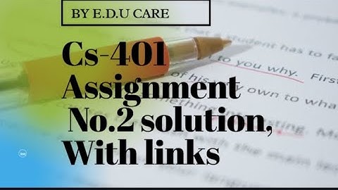 Cs-401 Assignment No.2 solution with links