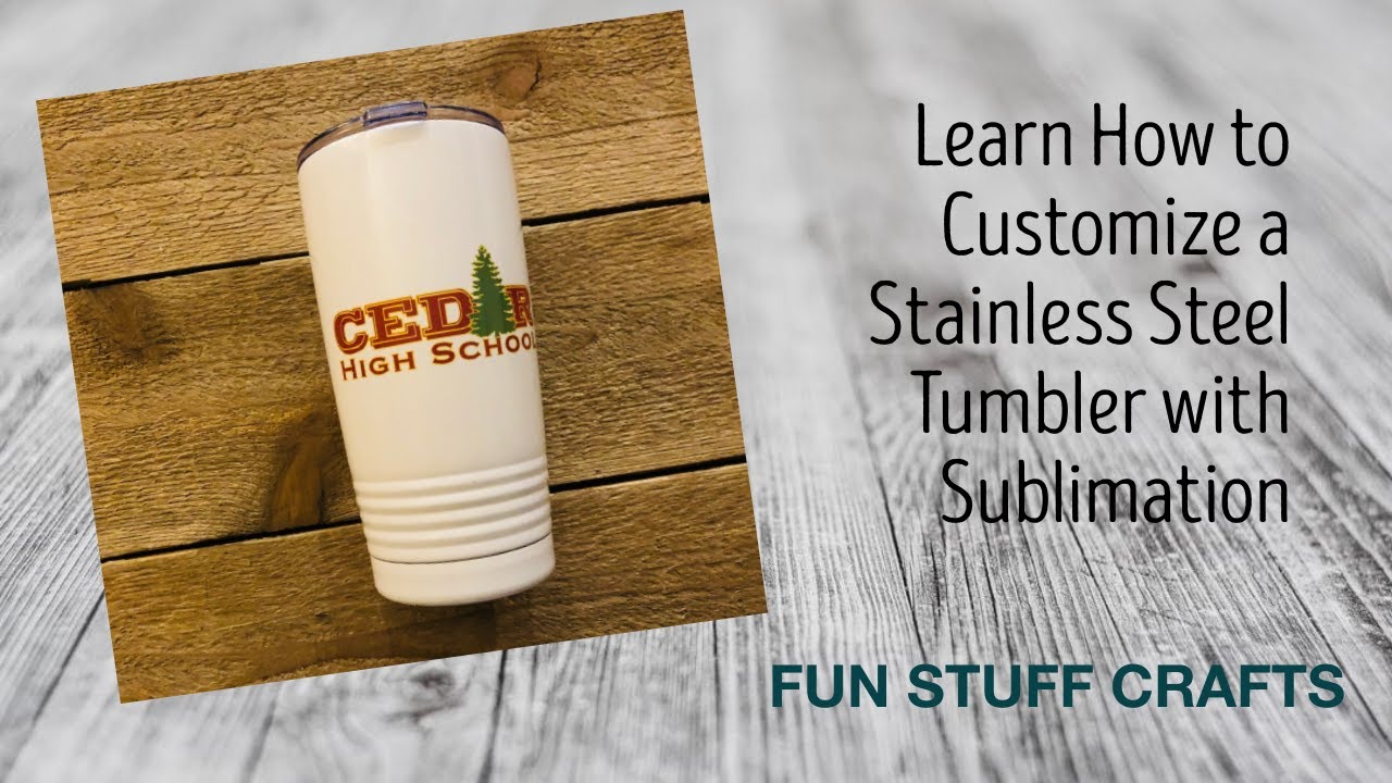 Learn How to Customize a Stainless Steel Tumbler with Sublimation