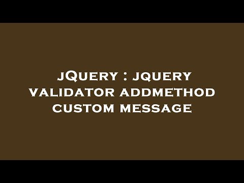 jQuery : jquery validator addmethod custom message