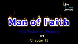 John Chapter 15, New Testament Reading NASB, Man of Faith Ministries