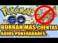 POKÉMON GO BORRARAN MAS CUENTAS Y ADIÓS A LOS POKERADARES