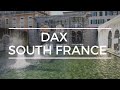 Dax landes  spa capital of europe  travel vlog