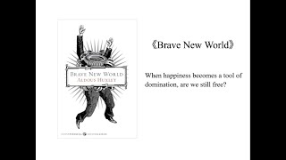 "Brave New World": When happiness becomes a tool of domination, are we still free?