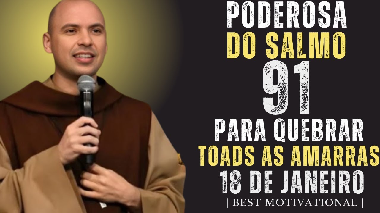 PODEROSA ORAÇÃO DO SALMO 91 PARA QUEBRAR TODAS AS AMARRAS * Frei Gilson