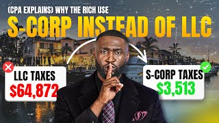Why the Rich Use S-Corps Instead of LLCs (CPA Explains)