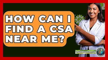 How Can I Find A CSA Near Me? - Earth Science Answers