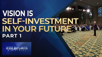 Vision is Self-Investment in Your Future, Part 1 | Jesse Duplantis