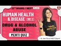 Human Health & Disease-11 | Drug & Alcohol Abuse | Class 12 | Vedantu Board & NEET Preparation