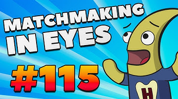 MatchMaking in Eyes #115