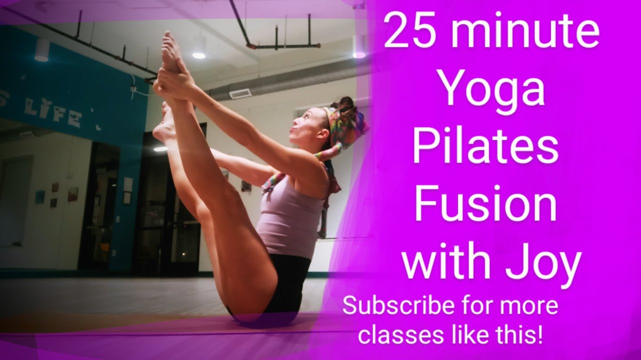 25 minute Yoga Pilates Fusion class with Joy 