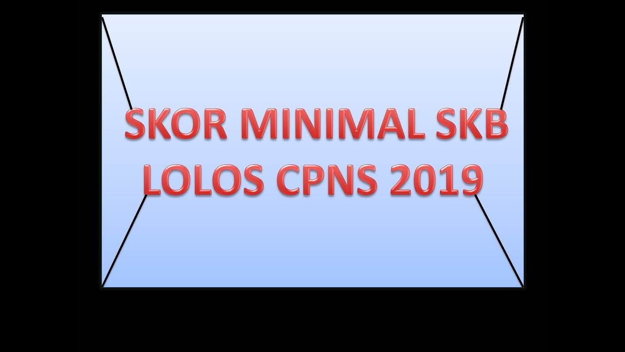 Cara Hitung Nilai Atau Skor Minimal SKB Mu Agar Lolos CPNS 2019/2020