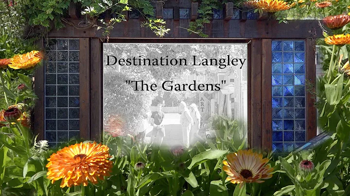 Destination Langley: The Gardens