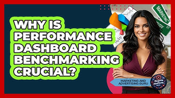 Why Is Performance Dashboard Benchmarking Crucial? - Marketing and Advertising Guru