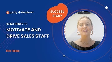Eliza Toohey + Spinify - Using Spinify to motivate and drive sales staff