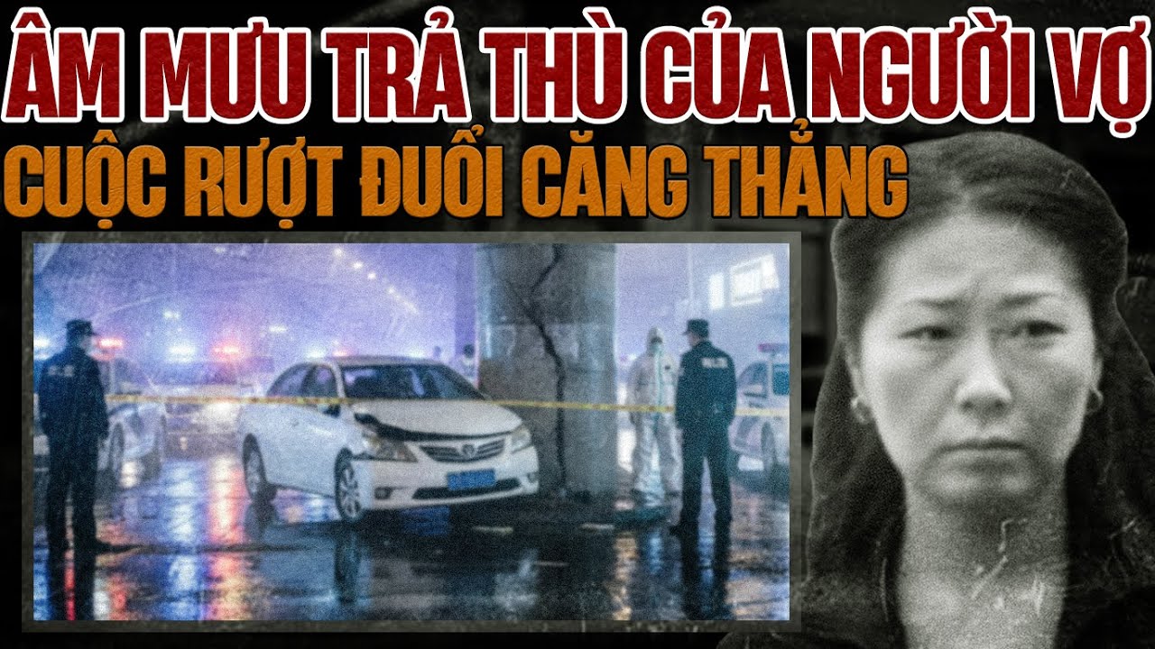 Kỳ Án Trung Quốc: Kế Hoạch Trả Thù Tàn Khốc Của Người Vợ Bị Ruồng Bỏ.