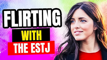 ESTJ Flirting: How to Attract the ESTJ