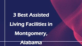3 Best Assisted Living Facilities in Montgomery, Alabama | Retirement Homes