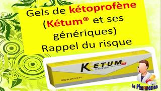 Gel de Kétoprofène (Ketum et ses génériques) - risque de photosensibilité et précautions