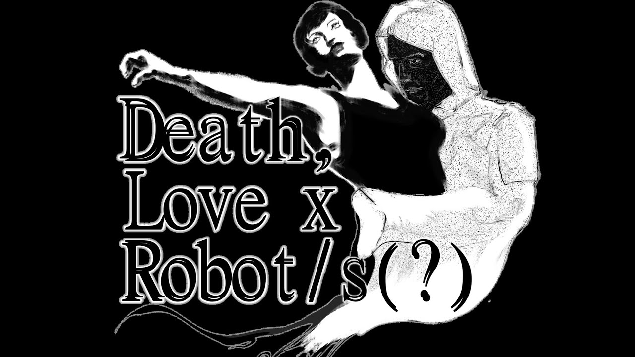 Death, Love x Robot/s(?) - YouTube