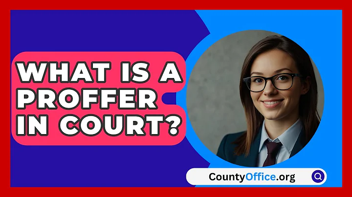 What Is A Proffer In Court? - CountyOffice.org