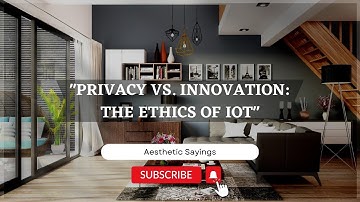 "The Ethics of IoT: Balancing Innovation and Privacy"