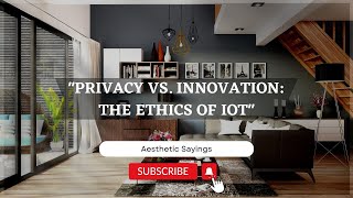 The Ethics of IoT: Balancing Innovation and Privacy