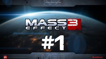 Lets Play Mass Effect 3 - Part 1 (Walkthrough / Commentary)