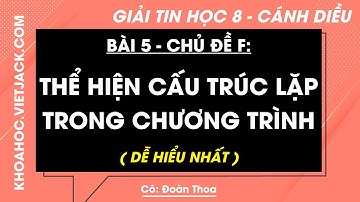 Tin học Lớp 8 Bài 5: Thể hiện cấu trúc lặp trong chương trình - Trang 96, 98 - Cánh diều | Chủ đề F