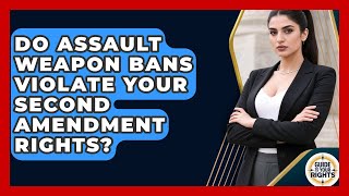 Do Assault Weapon Bans Violate Your Second Amendment Rights? - Guide To Your Rights
