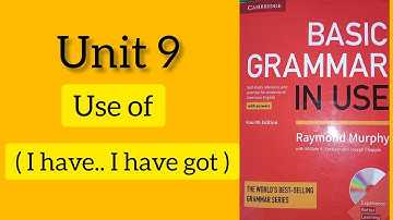 I have I have got || Unit 9 ||     Basic Grammar In Use by Raymond Murphy