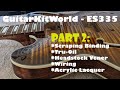 Gibson ES-335 High-end Kit Build - Part 2: Binding, Tru-Oil, Veneer Inlay, Wiring and Lacquer