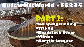 Gibson ES-335 High-end Kit Build - Part 2: Binding, Tru-Oil, Veneer Inlay, Wiring and Lacquer