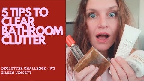 ORGANIZE & DECLUTTER THE BATHROOM | DECLUTTER CHALLENGE WEEK 3 | EILEEN VINCETT