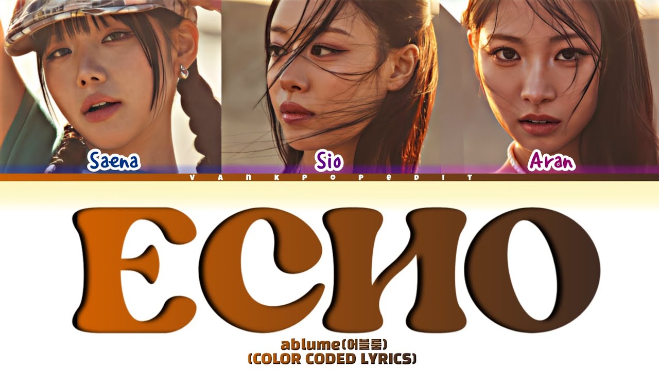 ablume ECHO Lyrics (Color Coded Lyrics) ablume ECHO Lyrics (Color Coded Lyrics)