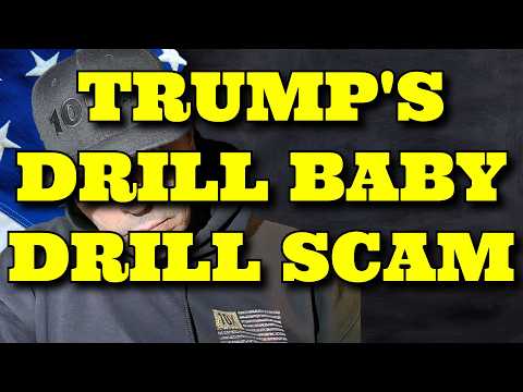 Donald Trump IS A COMPLETE AND UTTER FRAUD | THE DRILL BABY DRILL SCAM
