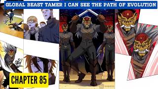 Global Beast Tamer: I Can See the Path of Evolution Chapter 83 [English Sub]