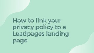 How to Link a Privacy Policy on a Leadpages Template