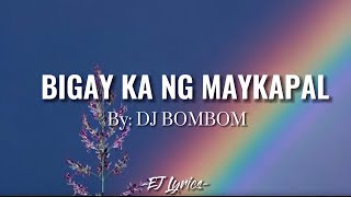 Bigay ka ng Maykapal- DJ BomBom (Lyrics/ Lyrics Video)