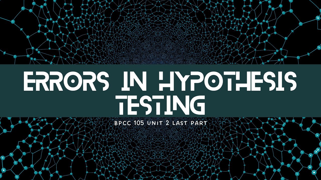 Bpcc 105 unit 2 last part ||ERRORS IN HYPOTHESIS TESTING - YouTube