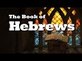 The Book of Hebrews: Lesson 1 - The Background and Purpose of Hebrews