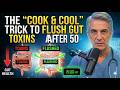 No.1 Gastroenterologist: The "Cook & Cool" Trick to Flush Gut Toxins After 50 | Dr. Harrison Wells