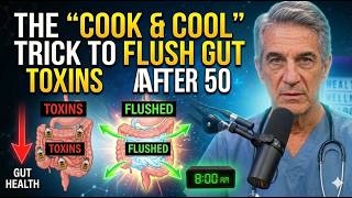 No.1 Gastroenterologist: The "Cook &amp; Cool" Trick to Flush Gut Toxins After 50 | Dr. Harrison Wells