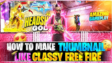 How To Make Thumbnail like @classyfreefire  💖💖|classy free fire Jaise thumbnail kaise banaye ⭕