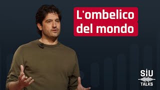 #SIUTalks | L'ombelico del mondo - Alfredo Berrettini