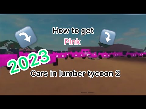 How to get pink cars in lumber tycoon 2 working 2023