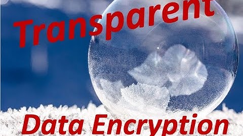 Transparent Data Encryption Advanced Use Cases - Part 2