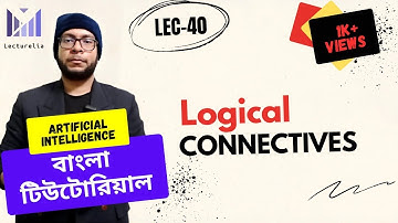 (Lec-40) Logical Connectives (Operators) | AI Bangla Tutorial